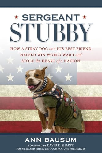 Stock image for Sergeant Stubby : How a Stray Dog and His Best Friend Helped Win World War I and Stole the Heart of a Nation for sale by Better World Books