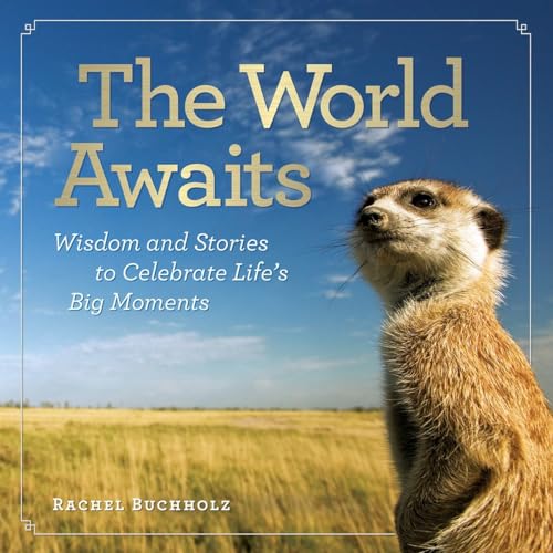 Beispielbild fr The World Awaits: Wisdom and Stories to Celebrate Life's Big Moments zum Verkauf von Wonder Book