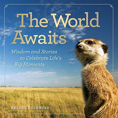 Stock image for The World Awaits: Wisdom and Stories to Celebrate Lifes Big Moments for sale by Goodwill of Colorado