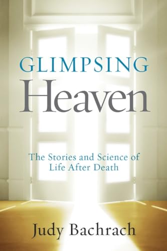 Imagen de archivo de Glimpsing Heaven: The Stories and Science of Life After Death a la venta por SecondSale