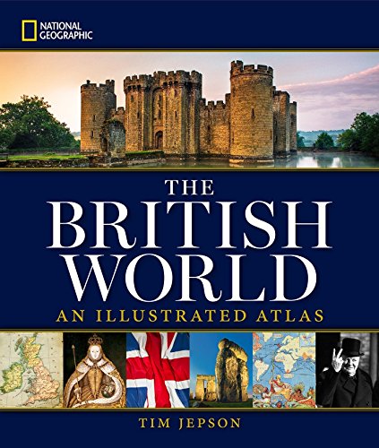 9781426215537: National Geographic The British World: An Illustrated Atlas