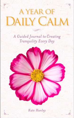 Beispielbild fr A Year of Daily Calm: A Guided Journal for Creating Tranquility Every Day zum Verkauf von Wonder Book