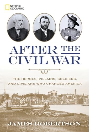 Beispielbild fr After the Civil War : The Heroes, Villains, Soldiers, and Civilians Who Changed America zum Verkauf von Better World Books