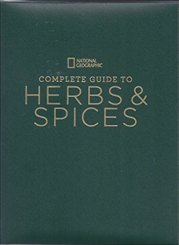 Beispielbild fr National Geographic Complete Guide to Herbs and Spices: Remedies, Seasonings, and Ingredients to Improve Your Health and Enhance Your Life zum Verkauf von Goodwill Books