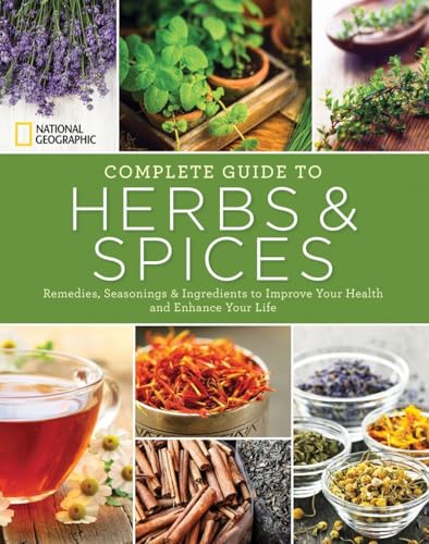 Beispielbild fr National Geographic Complete Guide to Herbs and Spices: Remedies, Seasonings, and Ingredients to Improve Your Health and Enhance Your Life zum Verkauf von ThriftBooks-Atlanta