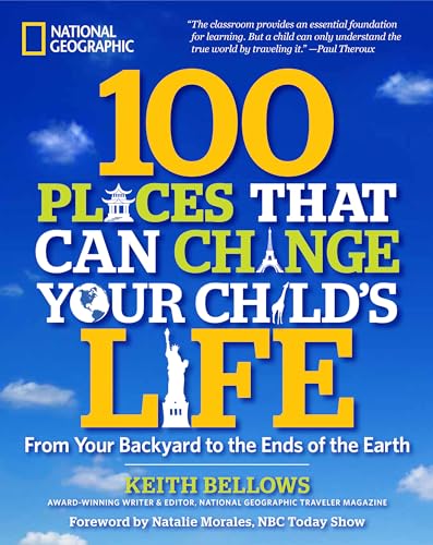 Stock image for 100 Places That Can Change Your Child's Life: From Your Backyard to the Ends of the Earth for sale by Gulf Coast Books