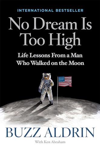 Imagen de archivo de No Dream Is Too High: Life Lessons From a Man Who Walked on the Moon a la venta por Wonder Book