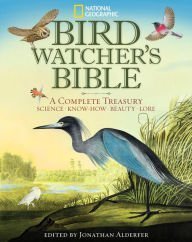 Stock image for National Geographic Bird Watcher's Bible : A Complete Treasury for sale by Better World Books