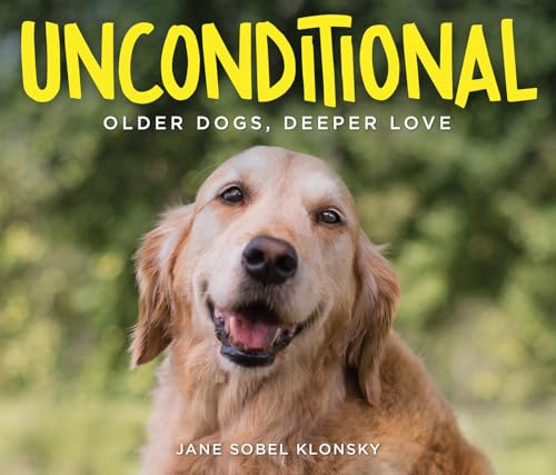 Beispielbild fr Unconditional : Older Dogs, Deeper Love zum Verkauf von Better World Books