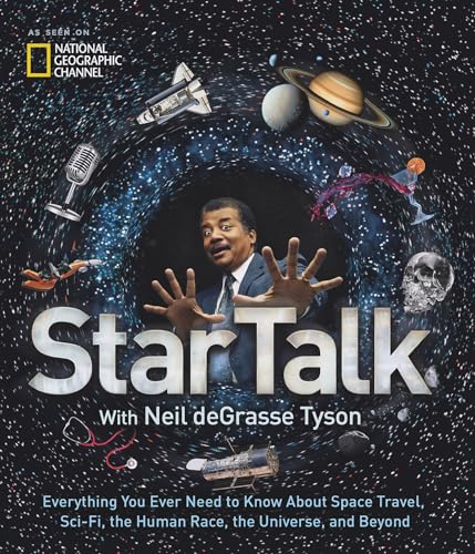 Imagen de archivo de StarTalk: Everything You Ever Need to Know About Space Travel, Sci-Fi, the Human Race, the Universe, and Beyond a la venta por Poverty Hill Books