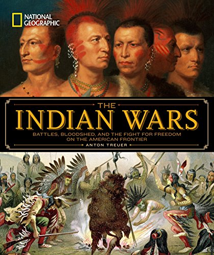 Imagen de archivo de National Geographic The Indian Wars: Battles, Bloodshed, and the Fight for Freedom on the American Frontier a la venta por Dream Books Co.