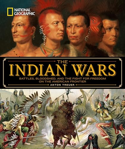 9781426217432: National Geographic The Indian Wars: Battles, Bloodshed, and the Fight for Freedom on the American Frontier