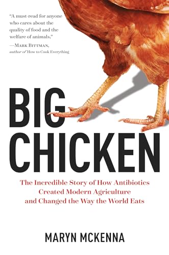 Stock image for Big Chicken: The Incredible Story of How Antibiotics Created Modern Agriculture and Changed the Way the World Eats for sale by SecondSale