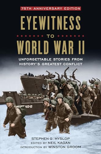 Stock image for Eyewitness to World War II : Unforgettable Stories from History's Greatest Conflict for sale by Better World Books