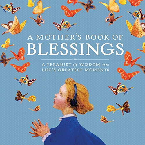 Beispielbild fr A Mother's Book of Blessings: A Treasury of Wisdom for Life's Greatest Moments zum Verkauf von ZBK Books