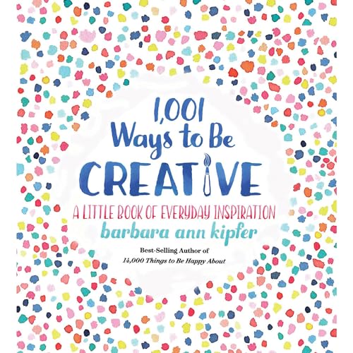 Beispielbild fr 1,001 Ways to be Creative: A Little Book of Everyday Inspiration zum Verkauf von WorldofBooks