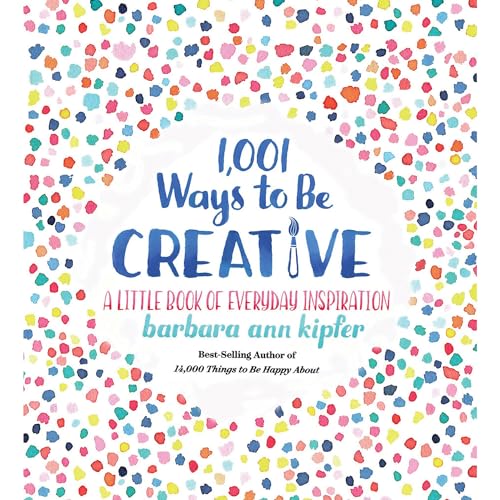 Stock image for 1,001 Ways to be Creative: A Little Book of Everyday Inspiration for sale by AwesomeBooks