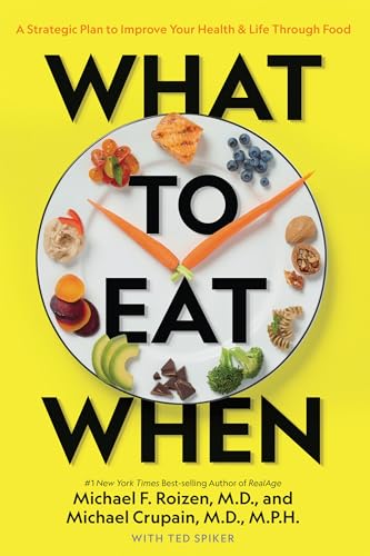 Imagen de archivo de What to Eat When: A Strategic Plan to Improve Your Health and Life Through Food a la venta por SecondSale