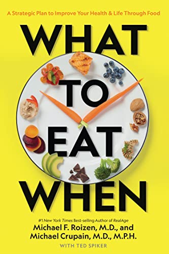 Beispielbild fr What to Eat When: A Strategic Plan to Improve Your Health and Life Through Food zum Verkauf von Half Price Books Inc.