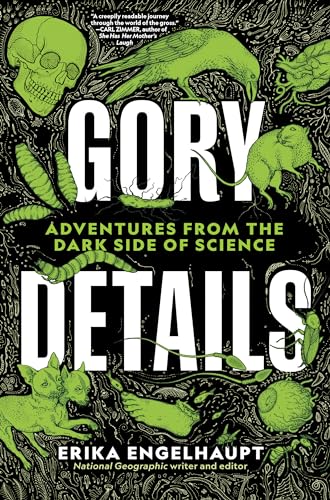 Beispielbild fr Gory Details: Adventures From the Dark Side of Science zum Verkauf von Goodwill