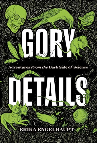 9781426220975: Gory Details: Adventures From the Dark Side of Science