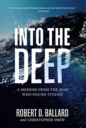 Stock image for Into the Deep: A Memoir From the Man Who Found Titanic for sale by ZBK Books