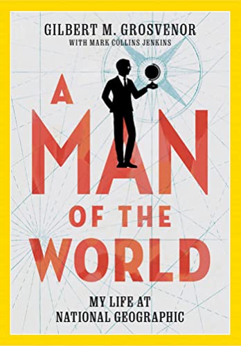 Imagen de archivo de A Man of the World: My Life at National Geographic a la venta por Argosy Book Store, ABAA, ILAB