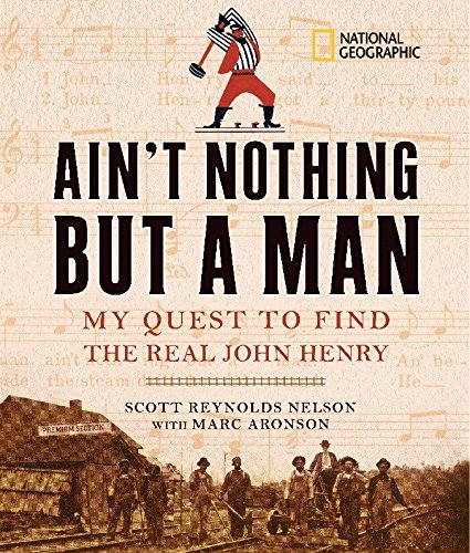Imagen de archivo de Ain't Nothing but a Man: My Quest to Find the Real John Henry a la venta por SecondSale