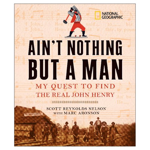 Stock image for Ain't Nothing but a Man: My Quest to Find the Real John Henry for sale by SecondSale