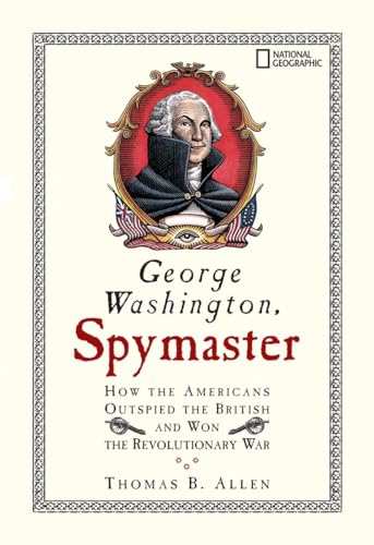 Imagen de archivo de George Washington, Spymaster: How the Americans Outspied the British and Won the Revolutionary War a la venta por BooksRun