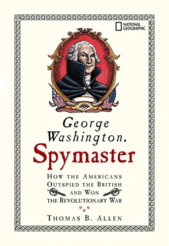 9781426300417: George Washington, Spymaster: How the Americans Outspied the British and Won the Revolutionary War