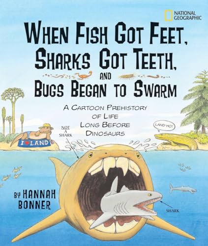 Stock image for When Fish Got Feet, Sharks Got Teeth, and Bugs Began to Swarm: A Cartoon Prehistory of Life Long Before Dinosaurs for sale by BookHolders