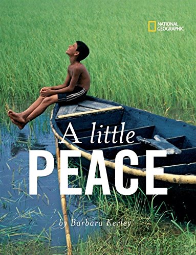 Beispielbild fr A Little Peace (Barbara Kerley Photo Inspirations) zum Verkauf von Wonder Book