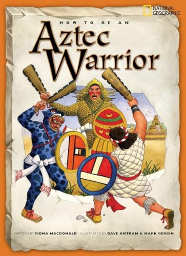 9781426301681: How to Be an Aztec Warrior