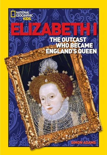 Beispielbild fr World History Biographies: Elizabeth I: The Outcast Who Became England's Queen (National Geographic World History Biographies) zum Verkauf von SecondSale