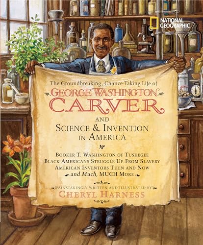 9781426301964: Groundbreaking, Chance-Taking Life of George Washington Carver and Science and Invention in America, The: Booker T. Washington of Tuskegee, Black ... Much, Much More (Cheryl Harness Histories)