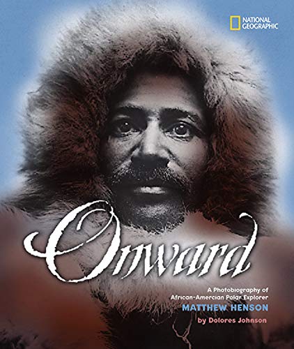 Onward: A Photobiography of African-American Polar Explorer Matthew Henson (Photobiographies) - Johnson, Dolores