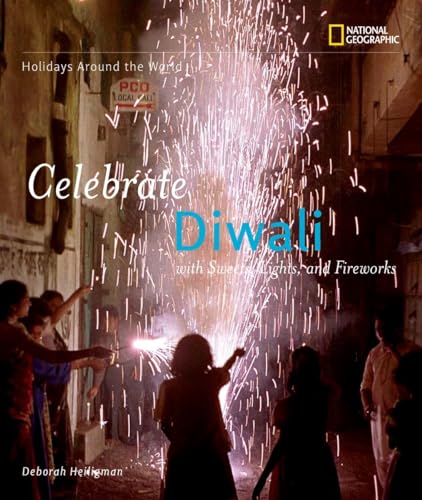 9781426302916: Holidays Around the World: Celebrate Diwali: with Sweets, Lights, and Fireworks: With Sweets, Lights, and Fireworks (Holidays Around the World)