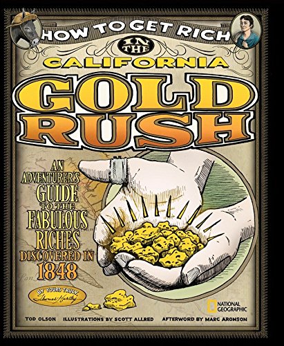 Beispielbild fr How to Get Rich in the California Gold Rush : An Adventurer's Guide to the Fabulous Riches Discovered In 1848 zum Verkauf von Better World Books
