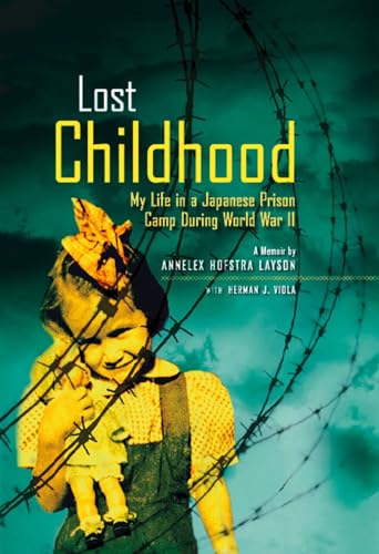 Imagen de archivo de Lost Childhood: My Life in a Japanese Prison Camp During World War II (National Geographic-memoirs) a la venta por Once Upon A Time Books