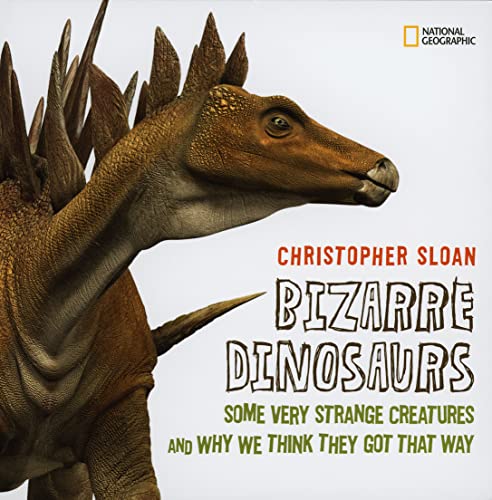 Stock image for Bizarre Dinosaurs: Some Very Strange Creatures and Why We Think They Got That Way for sale by SecondSale