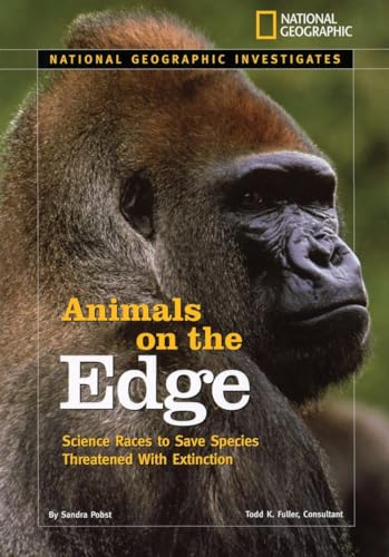 Imagen de archivo de National Geographic Investigates: Animals on the Edge : Science Races to Save Species Threatened with Extinction a la venta por Better World Books: West