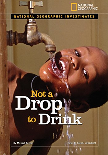 9781426303609: National Geographic Investigates: Not a Drop to Drink: Water for a Thirsty World (National Geographic Investigates Science)