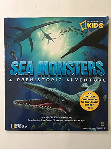 Stock image for Sea Monsters: A Prehistoric Adventure, National Geographic Based on the Giant Screen Film Written by Mose Richards for sale by Wonder Book