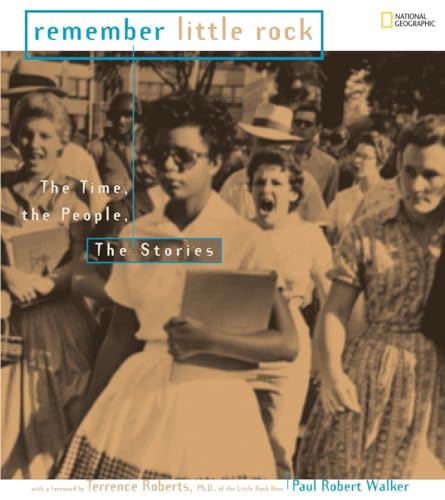 Remember Little Rock: The Time, the People, the Stories (9781426304033) by Walker, Paul Robert