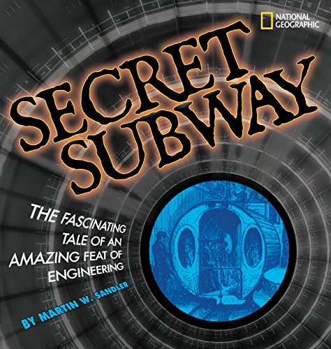 Beispielbild fr Secret Subway : The Fascinating Tale of an Amazing Feat of Engineering zum Verkauf von Better World Books