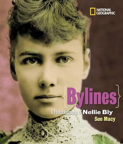 Imagen de archivo de Bylines: A Photobiography of Nellie Bly (Photobiographies) [Hardcover] Macy, Sue and Ellerbee, Linda a la venta por Ocean Books