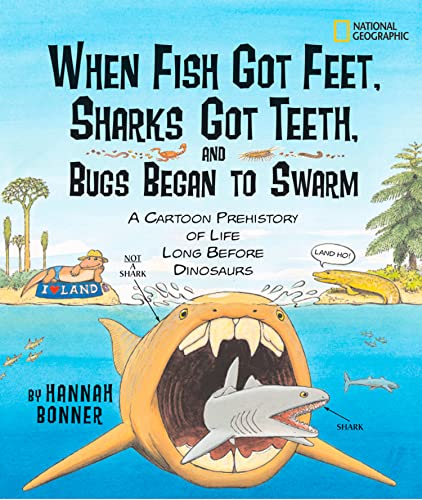 Stock image for When Fish Got Feet, Sharks Got Teeth, and Bugs Began to Swarm: A Cartoon Prehistory of Life Long Before Dinosaurs for sale by Goodwill Books