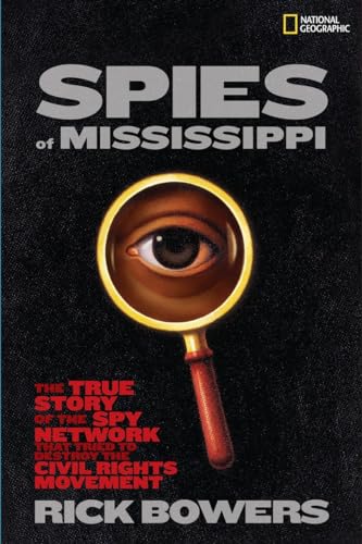 Stock image for Spies of Mississippi : The True Story of the State-Run Spy Network That Tried to Destroy the Civil Rights Movement for sale by Better World Books