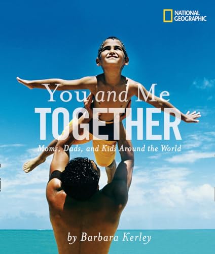 Stock image for You and Me Together: Moms, Dads, and Kids Around the World (Barbara Kerley Photo Inspirations) for sale by Your Online Bookstore